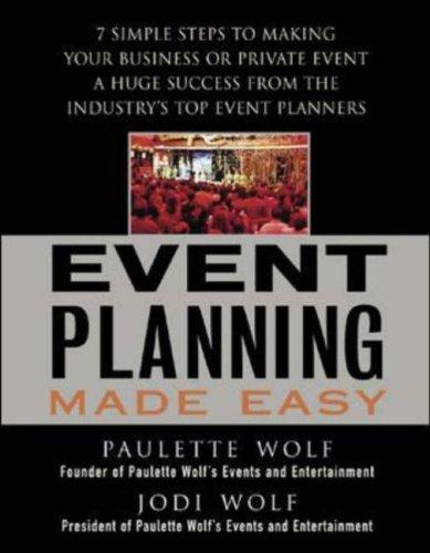 Event Planning Made Easy Paulette Wolf, Jodi Wolf and Donielle Levine