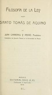 Cover of: Filosofía de la ley según santo Tomás de Aquino ... by Juan Carreras y Arañó