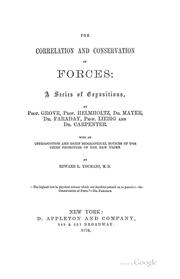 Cover of: The Correlation and Conservation of Forces: A Series of Expositions by Edward Livingston Youmans, William Robert Grove, Michael Faraday, William Benjamin Carpenter, Hermann von Helmholtz, Julius Robert von Mayer , Justus Liebig