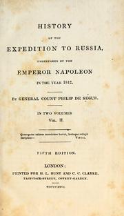 Cover of: History of the expedition to Russia undertaken by the Emperor Napoleon, in the year 1812