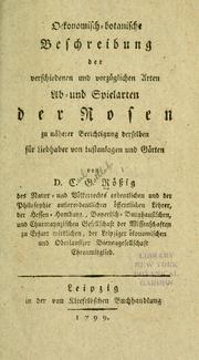 Cover of: Oekonomisch-botanische Beschreibung der verschiedenen und vorzüglichen Arten Ab-und Spielarten der Rosen by Karl Gottlob Rössig