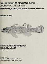 The life history of the spottail darter, Etheostoma squamiceps, in Big Creek, Illinois, and Ferguson Creek, Kentucky by Lawrence M. Page