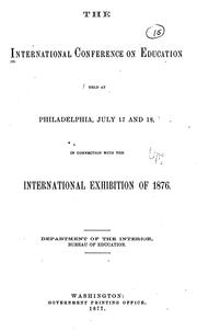Cover of: The International Conference on Education Held at Philadelphia, July 17 and 18: In Connection ...