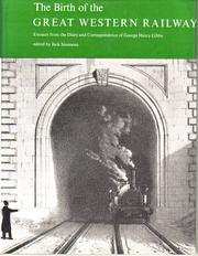 The birth of the Great Western Railway : extracts from the diary and correspondence of George Henry Gibbs