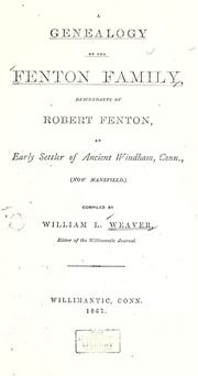Cover of: A genealogy of the Fenton family: descendants of Robert Fenton, an early settler of ancient Windham, Conn. (now Mansfield)