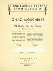 Cover of: 24 studies for the piano = by Ignaz Moscheles