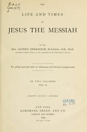 The life and times of Jesus the Messiah by Alfred Edersheim