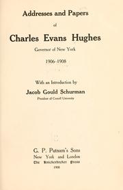 Cover of: Addresses and papers of Charles Evans Hughes: governor of New York, 1906-1908