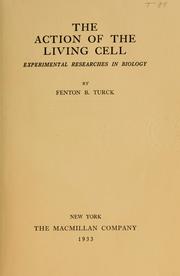 Cover of: The action of the living cell by Fenton B. Turck