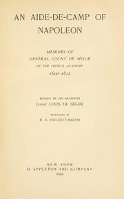 Cover of: An aide-de-camp of Napoleon.: Memoirs of General Count de Ségur, of the French academy, from 1880-1812.
