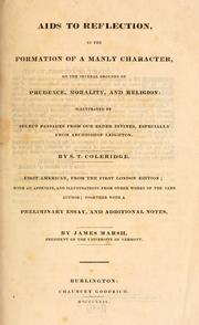 Cover of: Aids to reflection: in the formation of a manly character, on the several grounds of prudence, morality, and religion: illustrated by select passages from our elder divines, especially from Archbishop Leighton.