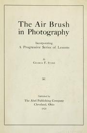 Cover of: The air brush in photography: incorporating a progressive series of lessons