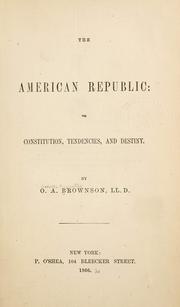 Cover of: American republic: its constitution, tendencies, and destiny.