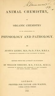 Cover of: Animal chemistry: or, Organic chemistry in its applications to physiology and pathology.