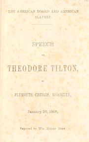 Cover of: American board and American slavery.: Speech of Theodore Tilton, in Plymouth church, Brooklyn, January 28, 1860, reported by Wm. Henry Burr.