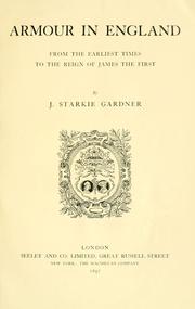 Cover of: Armour in England from the earliest times to the reign of James the First by Gardner, John Starkie