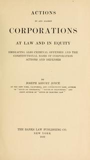 Cover of: Actions by and against corporations at law and in equity: embracing also criminal offenses and the constitutional basis of corporation actions and defenses