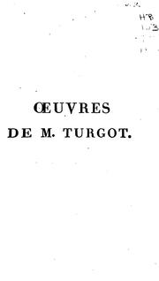 Cover of: œuvres de Mr. Turgot, ministre d'état, précédées et accompagnées de Mémoires et de notes sur sa ...