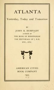 Cover of: Atlanta, yesterday, today and tomorrow by John R. Hornady