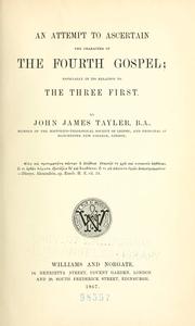 Cover of: An attempt to ascertain the character of the Fourth gospel: especially in its relation to the three first.