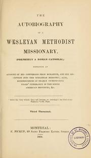 Cover of: autobiography of a Wesleyan Methodist missionary (formerly a Roman Catholic): containing an account of his conversion from Romanism, and his reception into the Wesleyan ministry; also reminiscences of nearly twenty-five years' itinerancy in the North American provinces, [etc.].