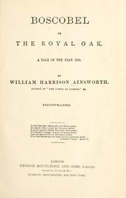 Cover of: Boscobel, or, The royal oak: a tale of the year 1651.