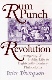 Cover of: Rum Punch & Revolution: Taverngoing & Public Life in Eighteenth Century Philadelphia (Early American Studies)