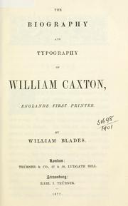 Cover of: The biography and typography of William Caxton: England's first printer.