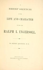 Cover of: A brief sketch of the life and character of the late Ralph I. Ingersoll. by Henry Bronson