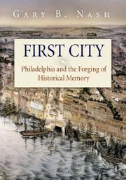 First city : Philadelphia and the forging of historical memory