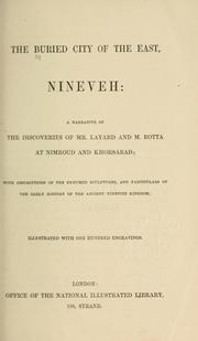 The buried city of the east, Nineveh by Austen Henry Layard