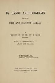 Cover of: By canoe and dog-train among the Cree and Salteaux Indians. by Egerton R. Young