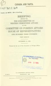 Cover of: Canada and NAFTA: briefing before the Subcommittee on Western Hemisphere Affairs of the Committee on Foreign Affairs, House of Representatives, One Hundred Third Congress, first session, November 10, 1993.