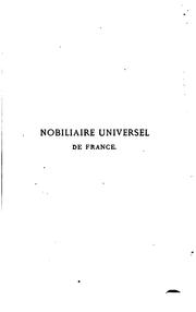 Cover of: Nobiliaire universel de France: ou Recueil général des généalogies historiques des maisons ...