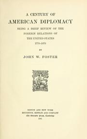 Cover of: A century of American diplomacy: being a brief review of the foreign relations of the United States, 1776-1876