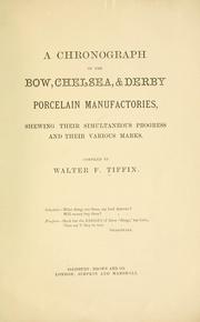 Cover of: A chronograph of the Bow, Chelsea, & Derby porcelain manufactories by Walter F. Tiffin