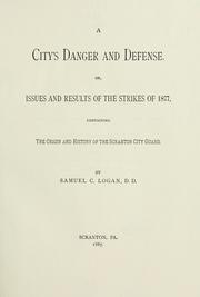 Cover of: city's danger and defense.: Or, Issues and results of the strikes of 1877, containing the origin and history of the Scranton city guard.