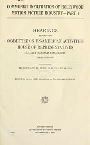 Cover of: Communist infiltration of Hollywood motion-picture industry: hearing before the Committee on Un-American activities, House of Representatives, Eighty-second Congress, first session.