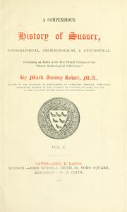 Cover of: compendious history of Sussex: topographical, archaeological & anecdotical ; containing an index to the first twenty volumes of the "Sussex archaelogical collections"