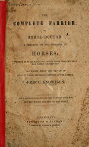 Cover of: The complete farrier, or horse-doctor.: A treatise on the diseases of horses: written in plain language, which those who can read may easily understand ...