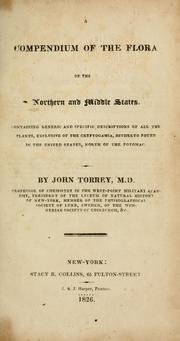 Cover of: compendium of the flora of the northern and middle states: containing generic and specific descriptions of all the plants, exclusive of the cryptogamia, hitherto found in the United States, north of the Potomac.