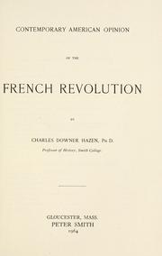 Cover of: Contemporary American opinion of the French Revolution. by Hazen, Charles Downer