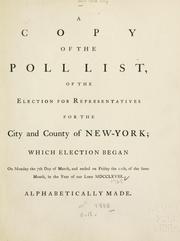 Cover of: copy of the poll list of the election for representatives for the city and county of New-York: which election began on Monday the 7th day of March, and ended on Friday the 11th, of the same month, in the year ... MDCCLXVIII.