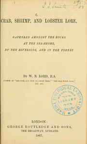 Cover of: Crab, shrimp, and lobster lore: gathered amongst the rocks at the sea-shore, by the riverside, and in the forest.