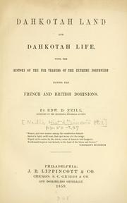 Cover of: Dahkotah land and Dahkotah life: with the history of the fur traders of the extreme Northwest during the French and British dominions.