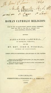 Cover of: A debate on the Roman Catholic religion: held in the Sycamore-Street Meeting House, Cincinnati, from the 13th to the 21st of January, 1837.