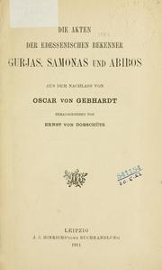 Die akten der edessenischen bekenner Gurjas, Samonas und Abibos by Oskar Leopold von Gebhardt