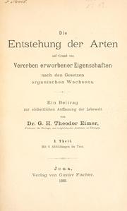 Cover of: Die Entstehung der Arten auf Grund von Vererben erwobener Eigenschaften nach den Gesetzen organischen Wachsens by Gustav Heinrich Theodor Eimer