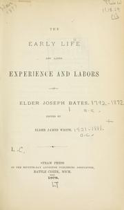 Cover of: early life and later experience and labors of Elder Joseph Bates.