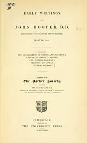 Cover of: Early writings of John Hooper.: Comprising The declaration of Christ and his office.  Answer to Bishop Gardiner.  Ten commandments. Sermons, on Jonas.  Funeral sermon.  Edited for the Parker Society
